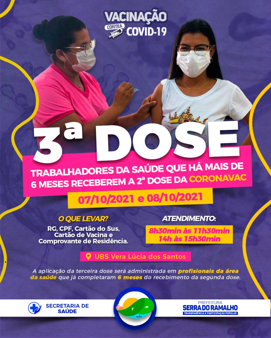 Nos dias 07/10 e 08/10, ocorrerá a vacinação contra a Covid-19 da terceira dose (de reforço) na Unidade Básica de Saúde Vera Lúcia (agrovila 09), destinada a Trabalhadores de Saúde que há mais de 6 meses receberam a 2ª Dose da Coronavac.