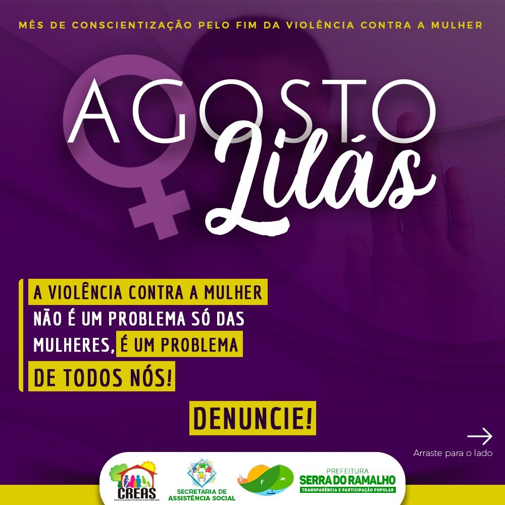 Agosto é o mês de campanha pelo fim da violência contra a mulher.
