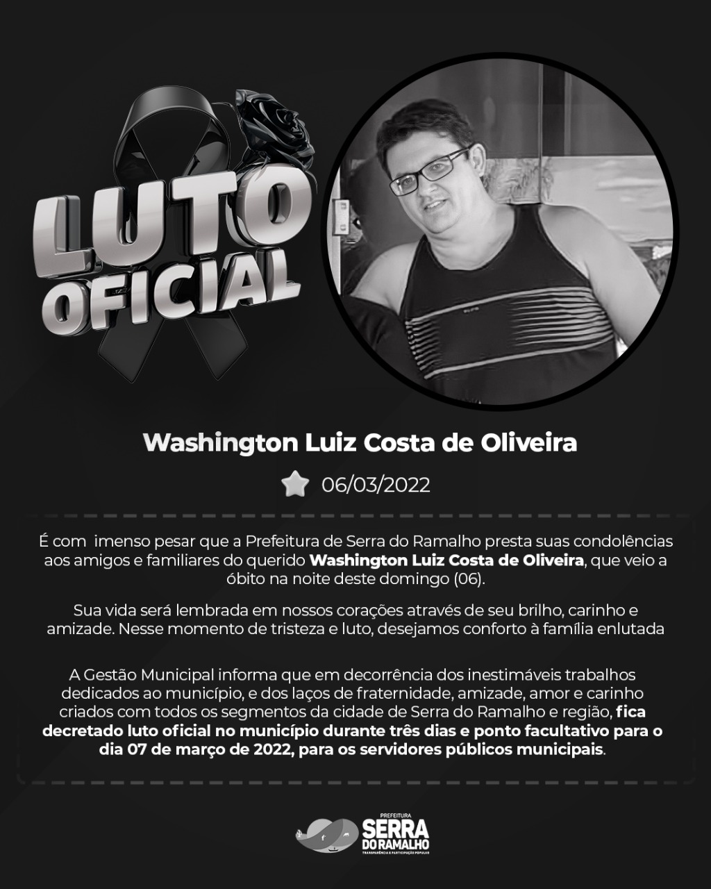 É com imenso pesar que a Prefeitura de Serra do Ramalho presta sua solidariedade aos amigos e familiares do querido Washington Luiz Costa de Oliveira, servidor público municipal que veio a óbito na noite deste domingo (06).