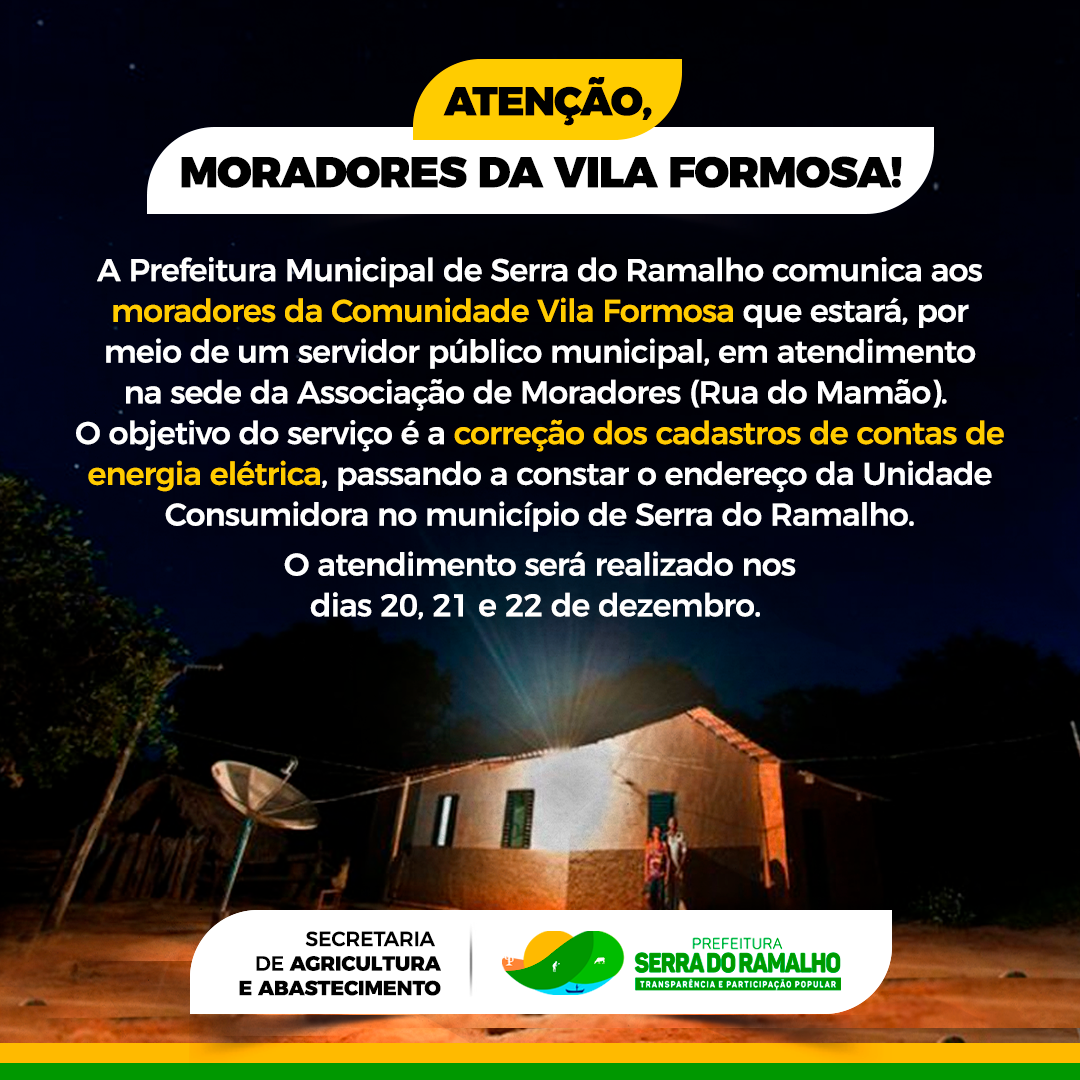 A Prefeitura Municipal de Serra do Ramalho comunica os moradores da Comunidade Vila Formosa que estar em atendimento na sede da Associação de Moradores.