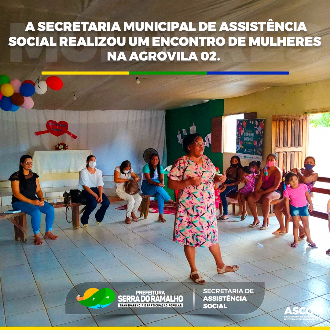 A Secretaria Municipal de Assistência Social realizou um Encontro de Mulheres na Agrovila 02.