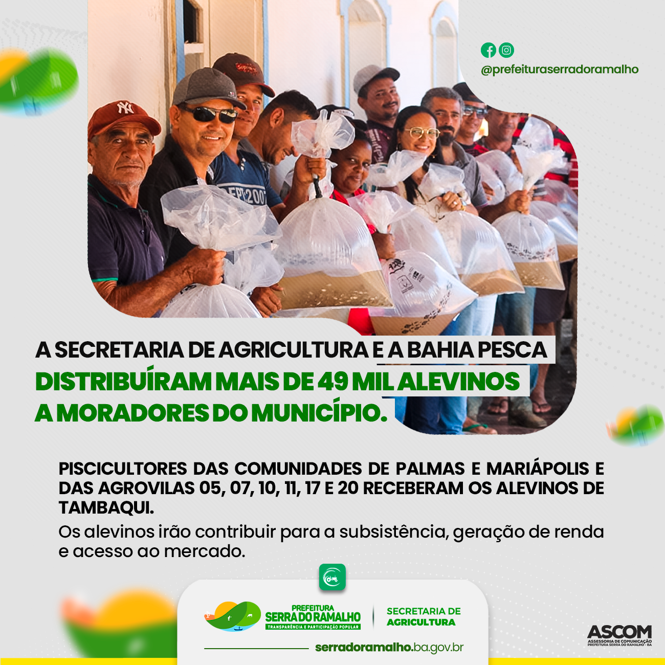 A Prefeitura Municipal de Serra do Ramalho, através da Secretaria de Agricultura e Abastecimento, entrou em parceria com a Bahia Pesca!