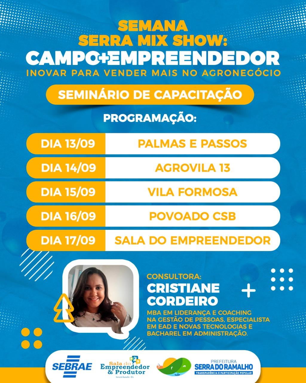 Do dia 13 ao dia 17 de setembro a Prefeitura de Serra do Ramalho, junto à Sala do Empreendedor e Produtor Rural e ao SEBRAE, realizará a Semana de Capacitação Serra Mix Show: Campo + Empreendedor, "Inovar para vender mais no Agronegócio"