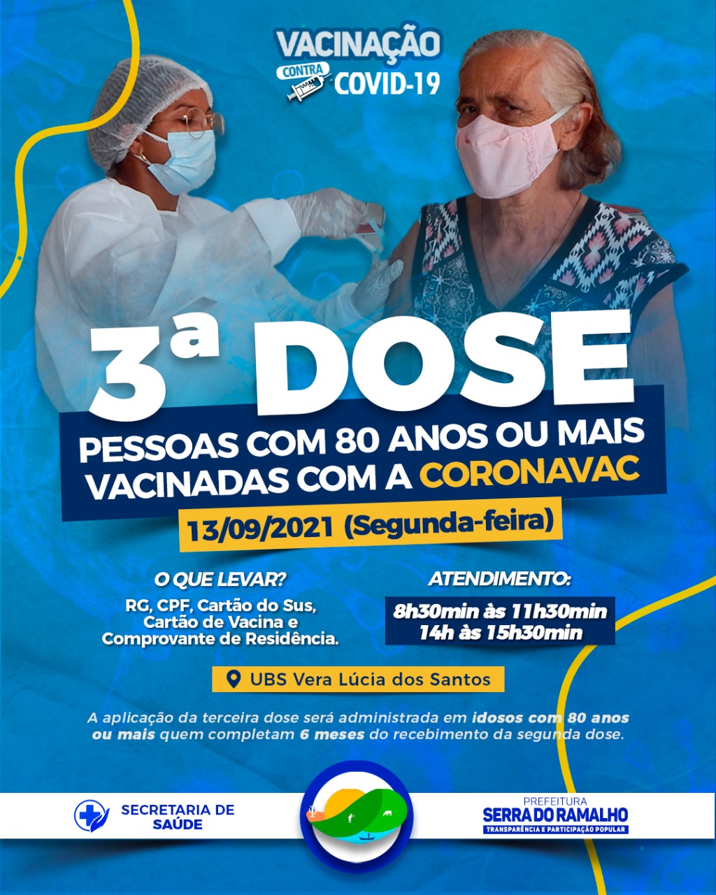 Nesta segunda-feira (13), ocorrerá a vacinação contra a covid-19 da terceira dose (de reforço) na Unidade Básica de Saúde Vera Lúcia (agrovila 09).